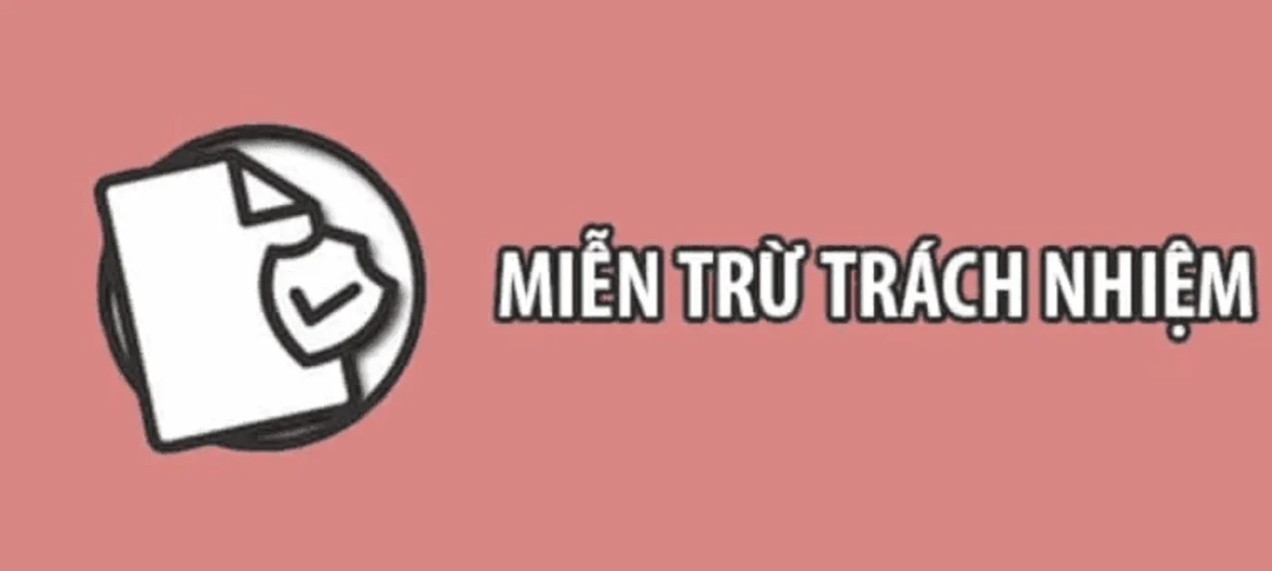 mien tru trach nhiem khuyen mai Tại sao cần phải có chính sách miễn trừ trách nhiệm Fun88